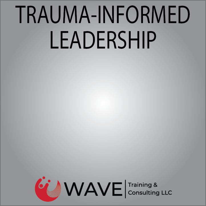 Trauma-Informed Leadership